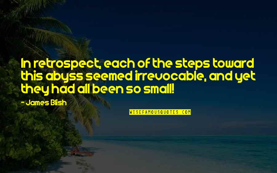 Ubrzavanje Interneta Quotes By James Blish: In retrospect, each of the steps toward this Ubrzavanje Interneta Quotes By James Blish: In retrospect, each of the steps toward this