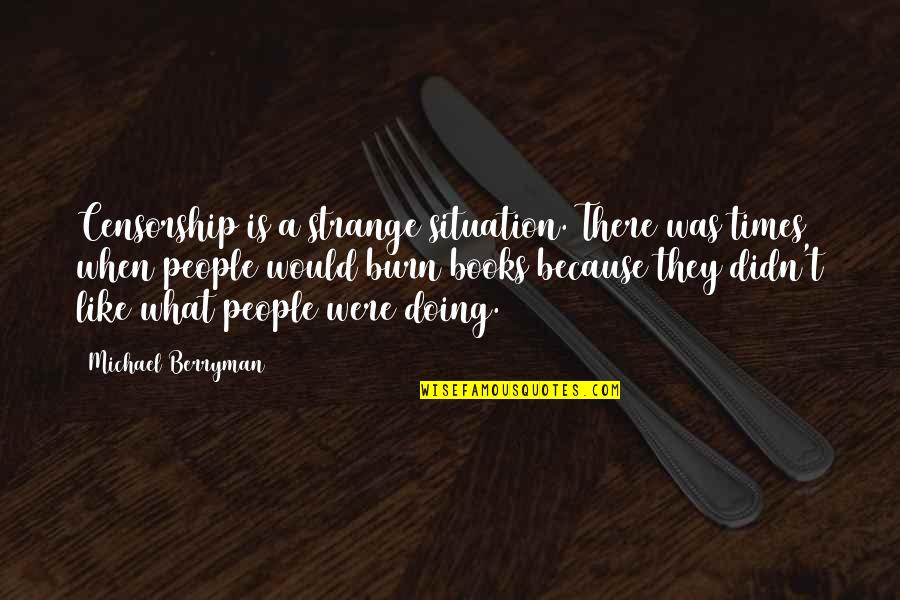 Ubrzavanje Kompjutera Quotes By Michael Berryman: Censorship is a strange situation. There was times Ubrzavanje Kompjutera Quotes By Michael Berryman: Censorship is a strange situation. There was times
