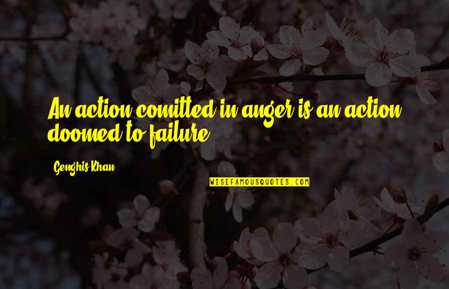 Ubs Ch Quotes By Genghis Khan: An action comitted in anger is an action Ubs Ch Quotes By Genghis Khan: An action comitted in anger is an action