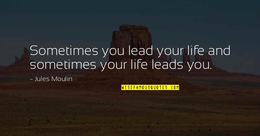 Ubuweb Film Quotes By Jules Moulin: Sometimes you lead your life and sometimes your