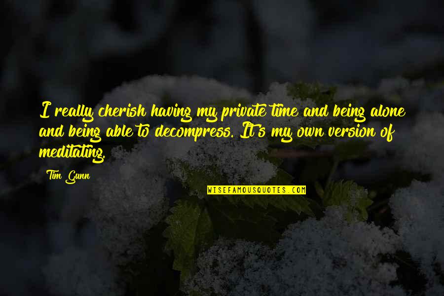 Ubuweb Film Quotes By Tim Gunn: I really cherish having my private time and Ubuweb Film Quotes By Tim Gunn: I really cherish having my private time and