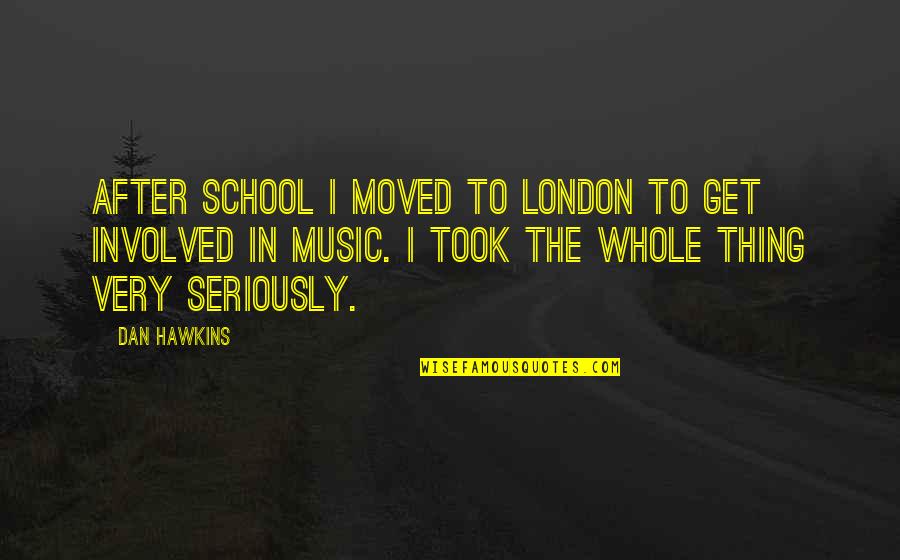 Ubuweb Quotes By Dan Hawkins: After school I moved to London to get