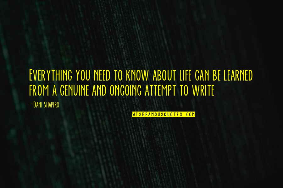 Ucaf Uddaul Quotes By Dani Shapiro: Everything you need to know about life can