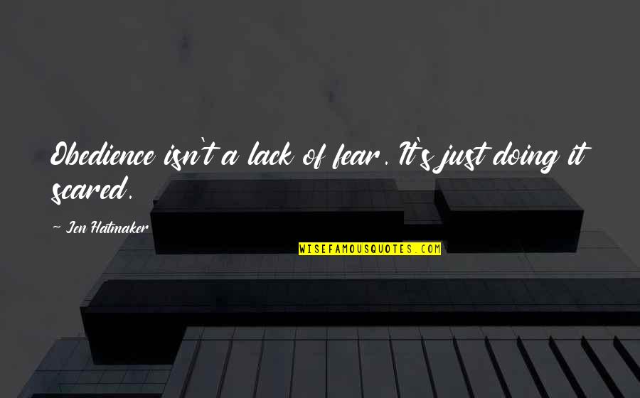 Ucapkan Sesuatu Quotes By Jen Hatmaker: Obedience isn't a lack of fear. It's just Ucapkan Sesuatu Quotes By Jen Hatmaker: Obedience isn't a lack of fear. It's just