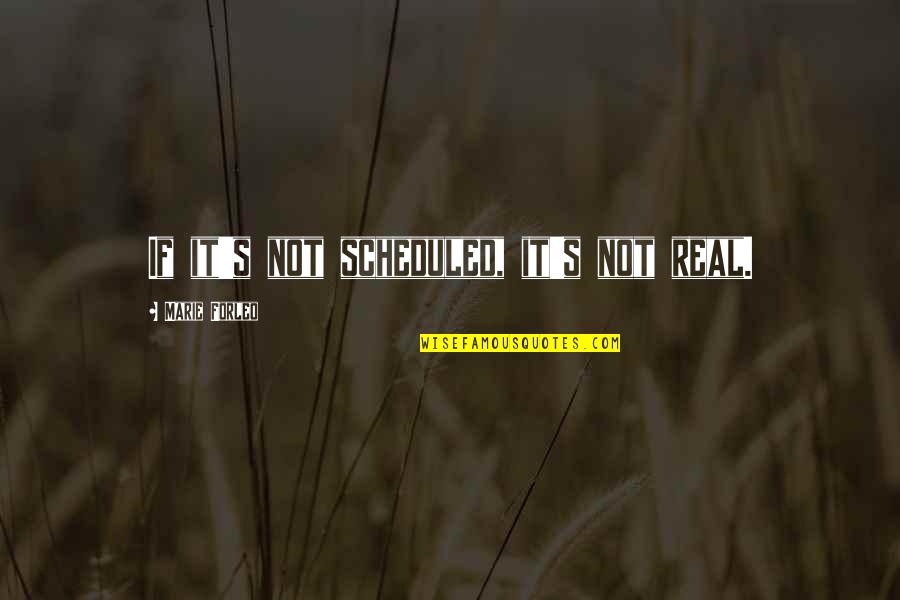 Ucbl Quotes By Marie Forleo: If it's not scheduled, it's not real. Ucbl Quotes By Marie Forleo: If it's not scheduled, it's not real.