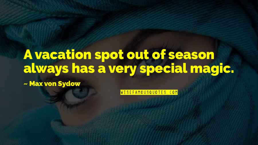 Ucciderlo Quotes By Max Von Sydow: A vacation spot out of season always has Ucciderlo Quotes By Max Von Sydow: A vacation spot out of season always has