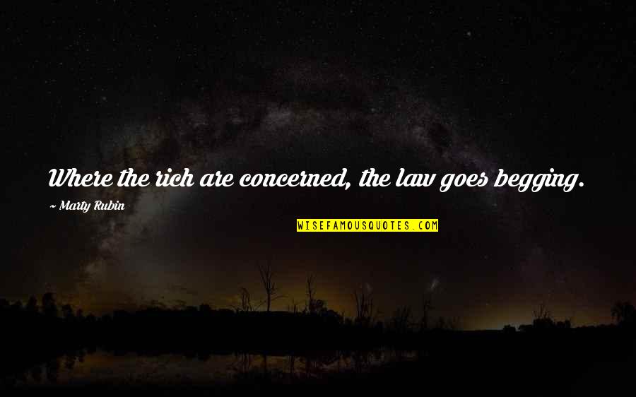 Uccisione Ufficiali Quotes By Marty Rubin: Where the rich are concerned, the law goes Uccisione Ufficiali Quotes By Marty Rubin: Where the rich are concerned, the law goes