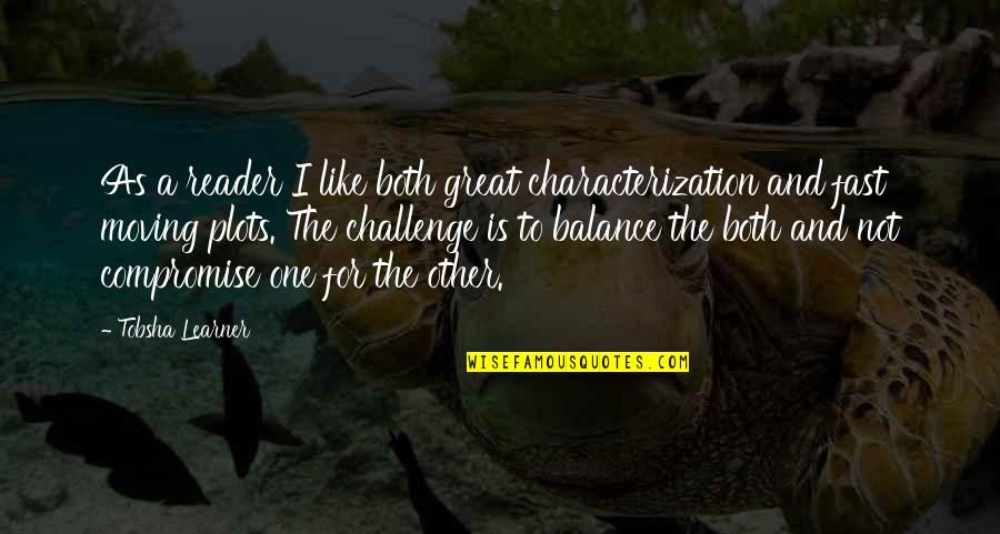 Ucd Webmail Quotes By Tobsha Learner: As a reader I like both great characterization