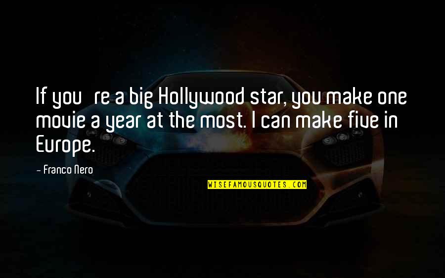 Uceda New Brunswick Quotes By Franco Nero: If you're a big Hollywood star, you make Uceda New Brunswick Quotes By Franco Nero: If you're a big Hollywood star, you make