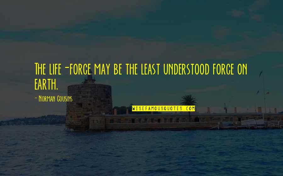 Uchawi Quotes By Norman Cousins: The life-force may be the least understood force Uchawi Quotes By Norman Cousins: The life-force may be the least understood force