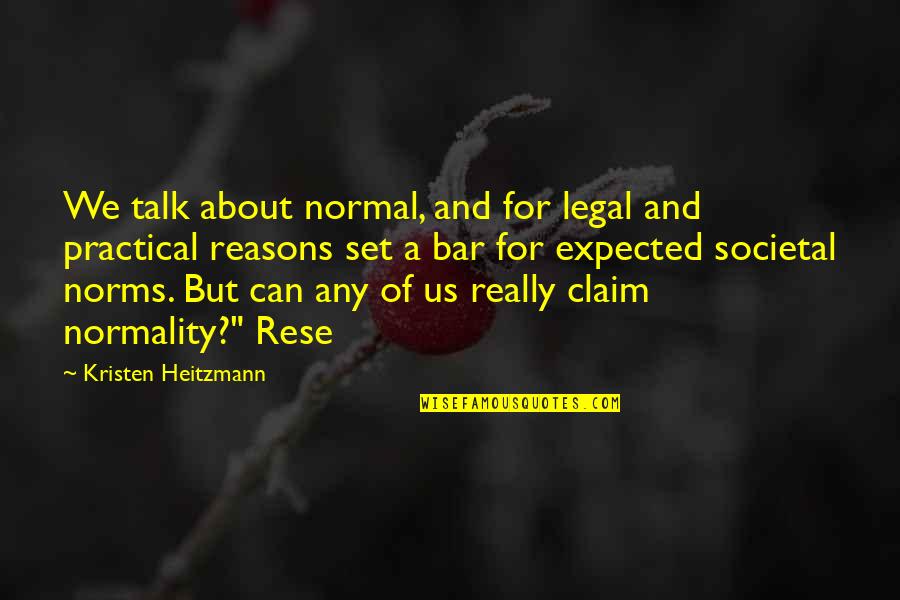 Uchendu Kid Quotes By Kristen Heitzmann: We talk about normal, and for legal and Uchendu Kid Quotes By Kristen Heitzmann: We talk about normal, and for legal and