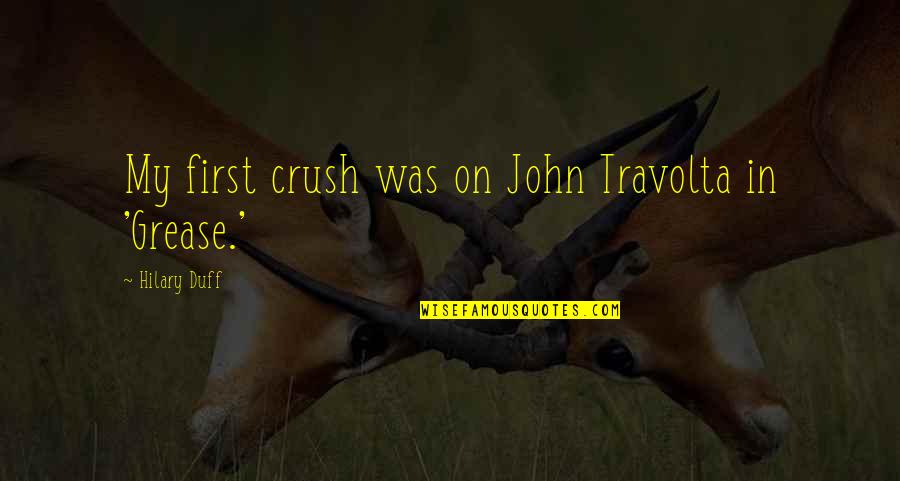 Uchenna Ezenwafor Quotes By Hilary Duff: My first crush was on John Travolta in Uchenna Ezenwafor Quotes By Hilary Duff: My first crush was on John Travolta in