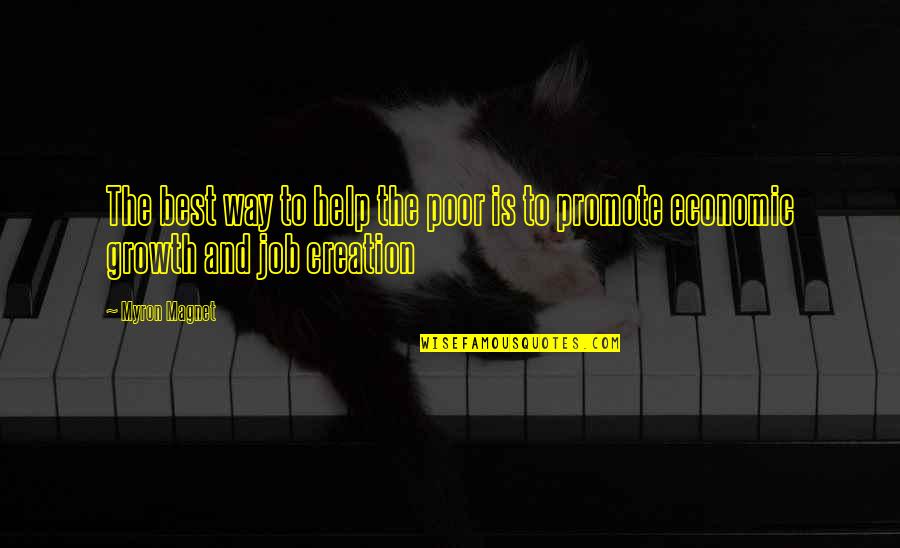Uchikoshi Quotes By Myron Magnet: The best way to help the poor is