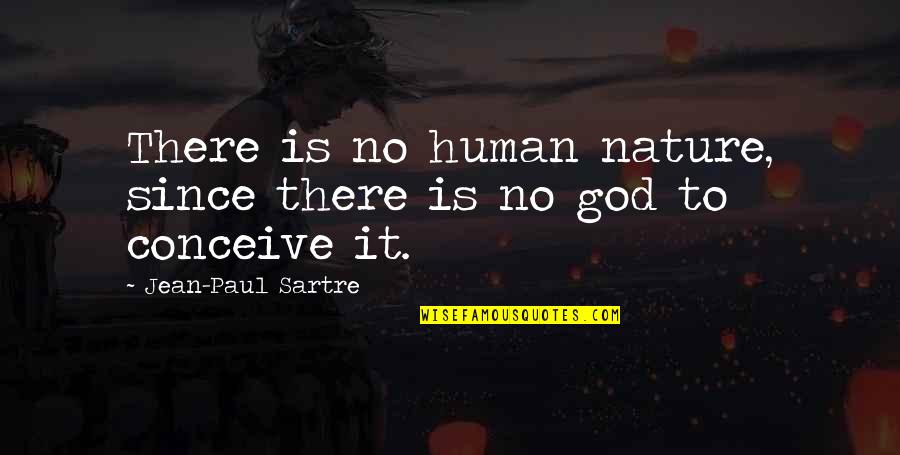 Uchino Robes Quotes By Jean-Paul Sartre: There is no human nature, since there is