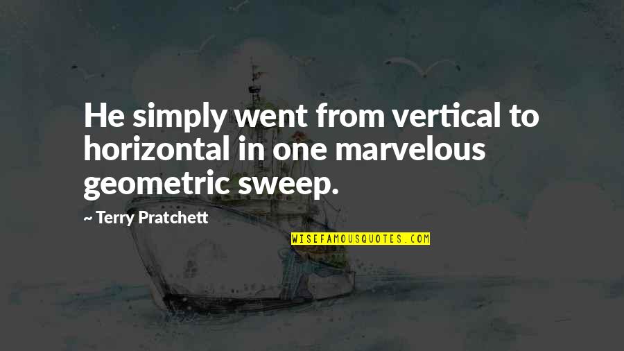 Uchoa Fruit Quotes By Terry Pratchett: He simply went from vertical to horizontal in