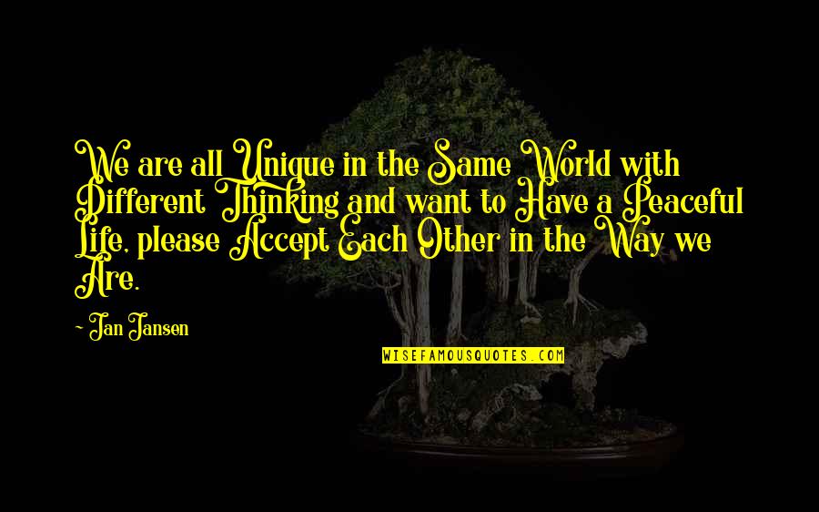 Ucide Quotes By Jan Jansen: We are all Unique in the Same World