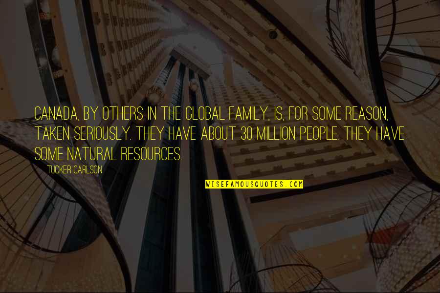 Ucinila Sam Quotes By Tucker Carlson: Canada, by others in the global family, is, Ucinila Sam Quotes By Tucker Carlson: Canada, by others in the global family, is,