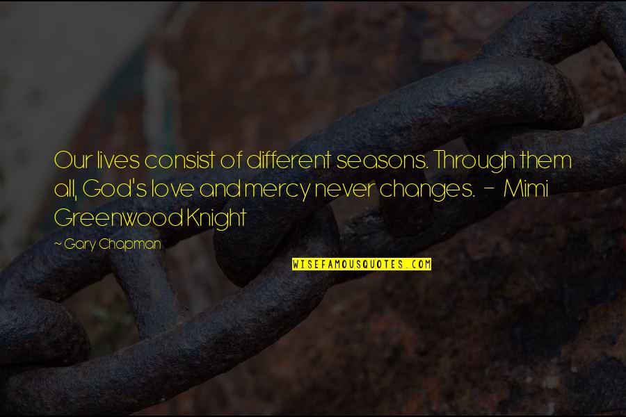 Ucisef Quotes By Gary Chapman: Our lives consist of different seasons. Through them
