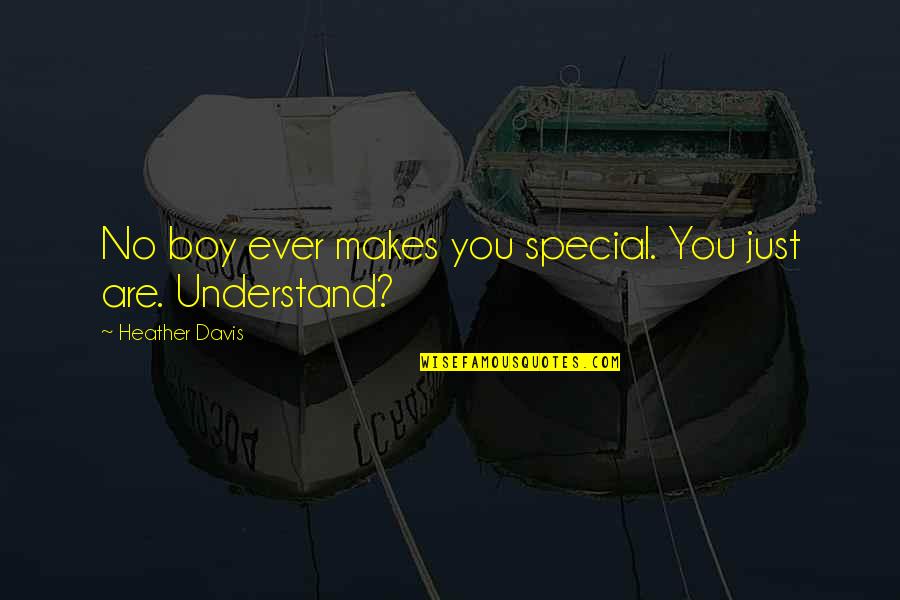 Ucitelja Mihailovica Quotes By Heather Davis: No boy ever makes you special. You just