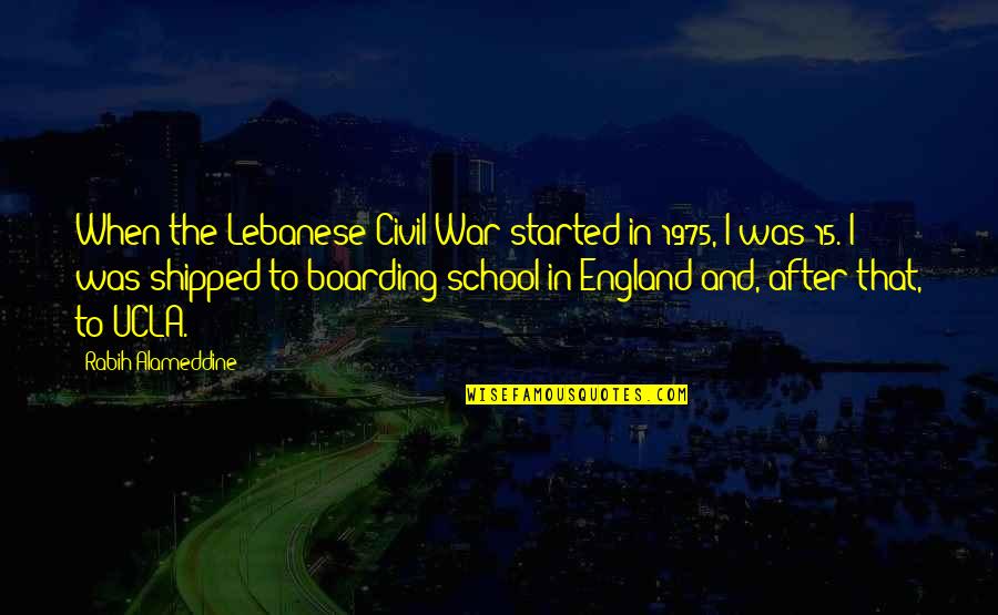 Ucla Best Quotes By Rabih Alameddine: When the Lebanese Civil War started in 1975,
