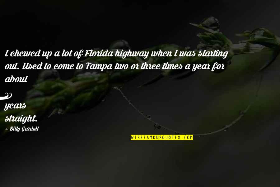 Ucqvufa5zscvfldnbojvcdrw Quotes By Billy Gardell: I chewed up a lot of Florida highway Ucqvufa5zscvfldnbojvcdrw Quotes By Billy Gardell: I chewed up a lot of Florida highway