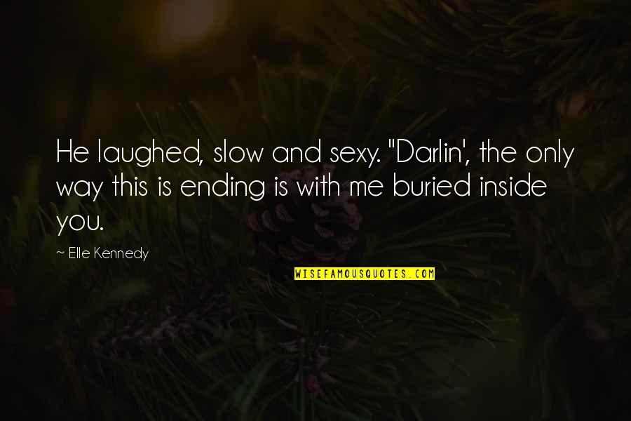 Ucuz U Ak Quotes By Elle Kennedy: He laughed, slow and sexy. "Darlin', the only