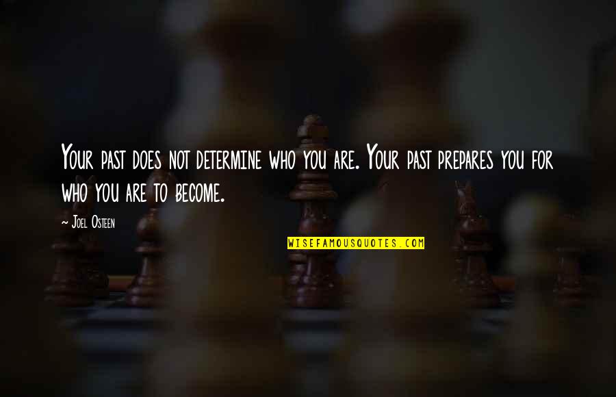 Uczony Okresu Quotes By Joel Osteen: Your past does not determine who you are.