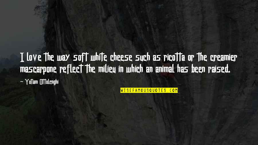 Udan Movie Quotes By Yotam Ottolenghi: I love the way soft white cheese such