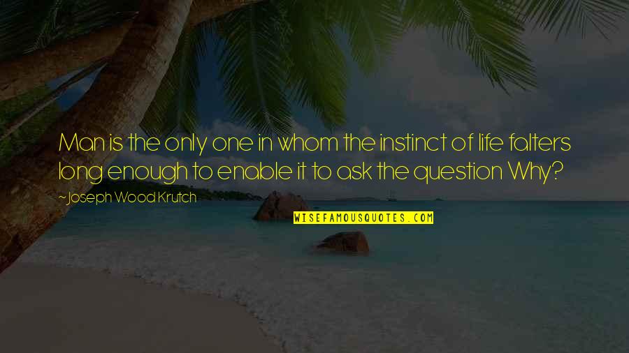 Udang Rebon Quotes By Joseph Wood Krutch: Man is the only one in whom the