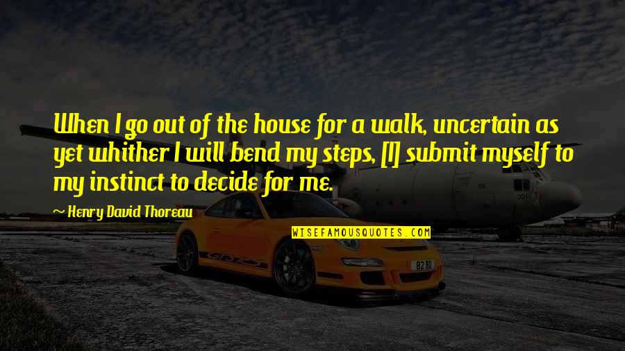 Udanypobyt Quotes By Henry David Thoreau: When I go out of the house for