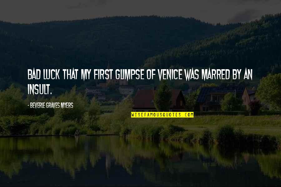 Udaol Quotes By Beverle Graves Myers: Bad luck that my first glimpse of Venice