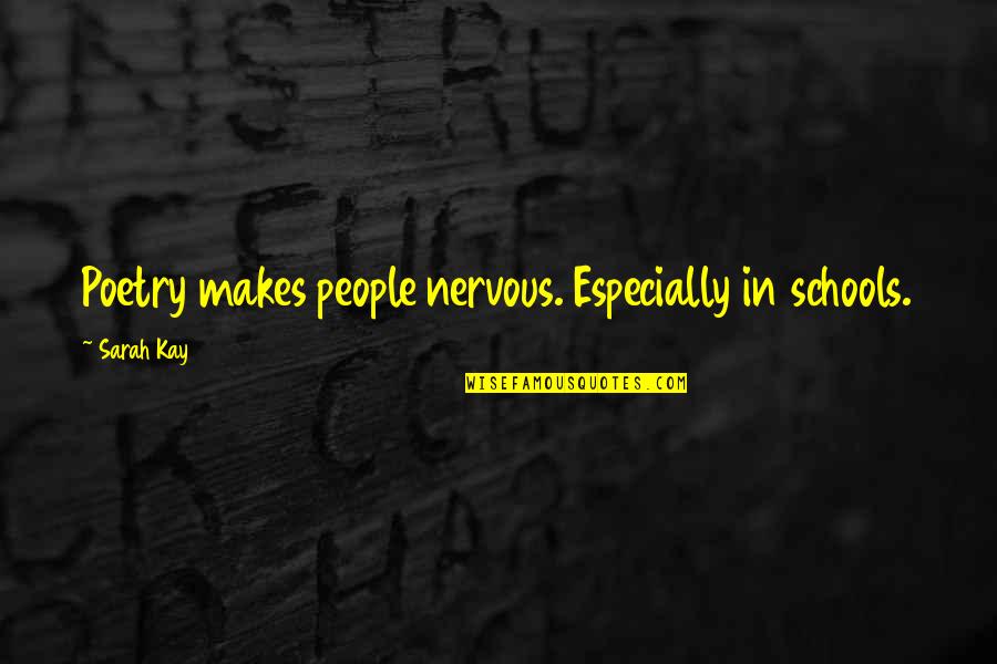 Udar Quotes By Sarah Kay: Poetry makes people nervous. Especially in schools.