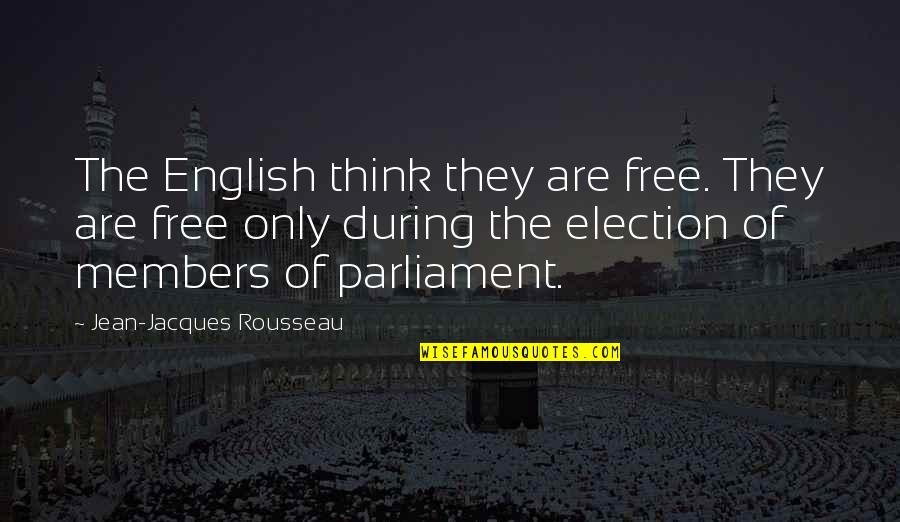Udawalawe Quotes By Jean-Jacques Rousseau: The English think they are free. They are Udawalawe Quotes By Jean-Jacques Rousseau: The English think they are free. They are