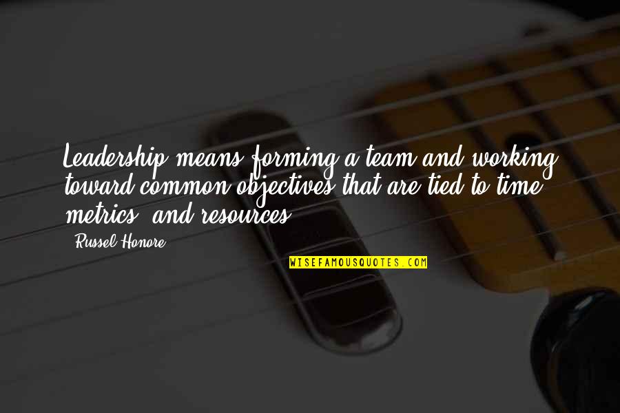 Uday Hussein Quotes By Russel Honore: Leadership means forming a team and working toward