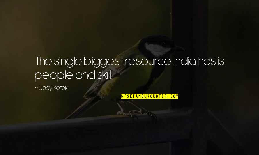 Uday Quotes By Uday Kotak: The single biggest resource India has is people