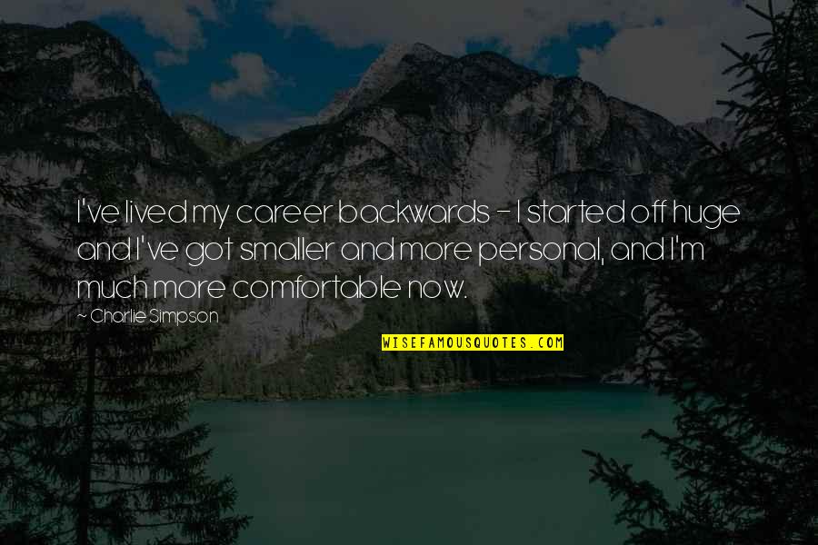 Udayana Bali Quotes By Charlie Simpson: I've lived my career backwards - I started Udayana Bali Quotes By Charlie Simpson: I've lived my career backwards - I started