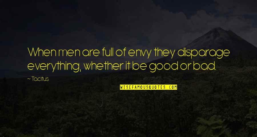 Udayana Bali Quotes By Tacitus: When men are full of envy they disparage