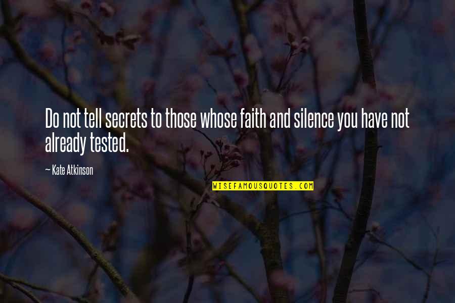 Udayanga Quotes By Kate Atkinson: Do not tell secrets to those whose faith