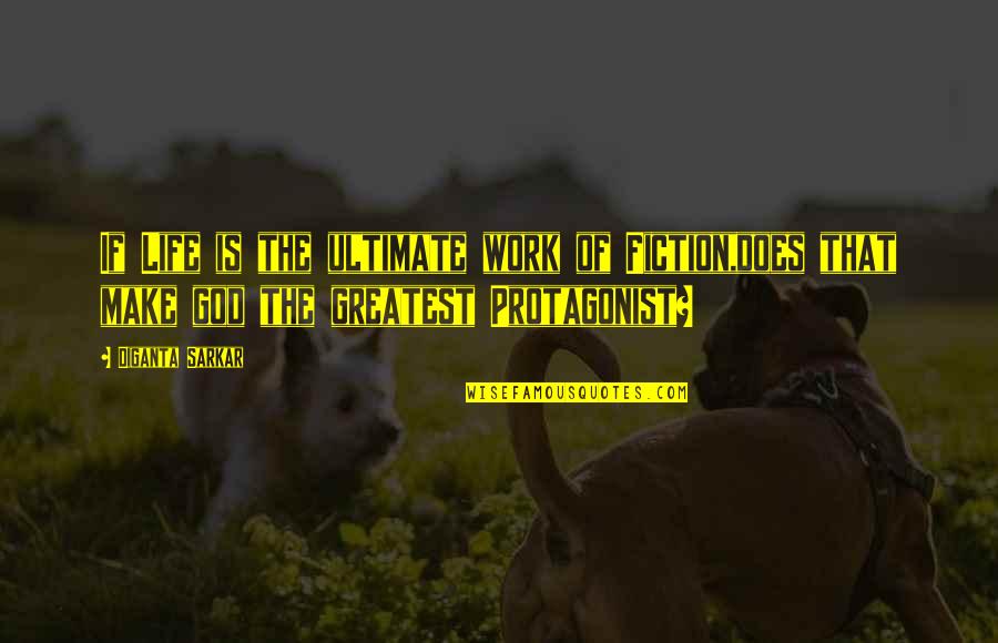 Udayavani Quotes By Diganta Sarkar: If Life is the ultimate work of Fiction,does Udayavani Quotes By Diganta Sarkar: If Life is the ultimate work of Fiction,does