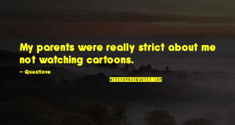 Udderly Delicious Quotes By Questlove: My parents were really strict about me not