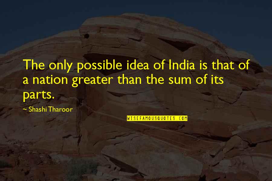 Udders Ice Quotes By Shashi Tharoor: The only possible idea of India is that