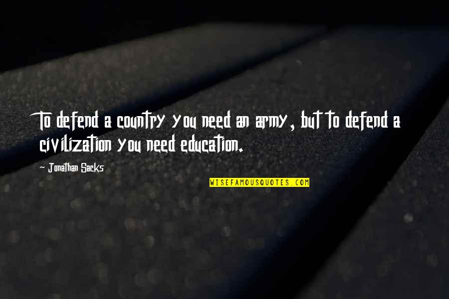 Udders Sg Quotes By Jonathan Sacks: To defend a country you need an army, Udders Sg Quotes By Jonathan Sacks: To defend a country you need an army,