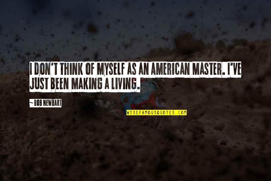 Uddo Song Quotes By Bob Newhart: I don't think of myself as an American
