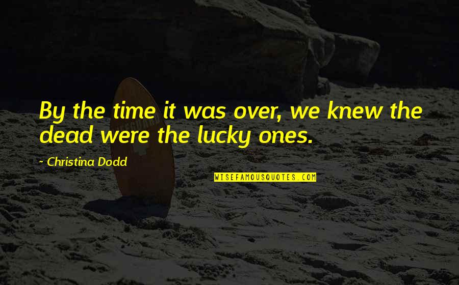 Uddoktar Quotes By Christina Dodd: By the time it was over, we knew Uddoktar Quotes By Christina Dodd: By the time it was over, we knew