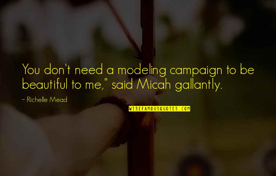 Udel Canvas Quotes By Richelle Mead: You don't need a modeling campaign to be