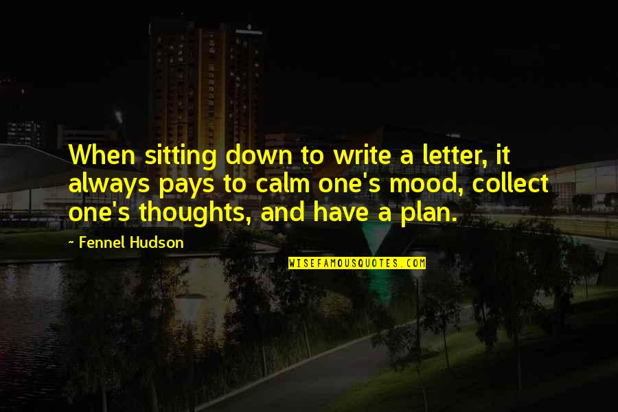 Udells Vernal Quotes By Fennel Hudson: When sitting down to write a letter, it Udells Vernal Quotes By Fennel Hudson: When sitting down to write a letter, it