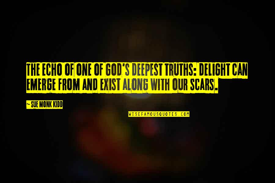 Uderm Quotes By Sue Monk Kidd: The echo of one of God's deepest truths: Uderm Quotes By Sue Monk Kidd: The echo of one of God's deepest truths: