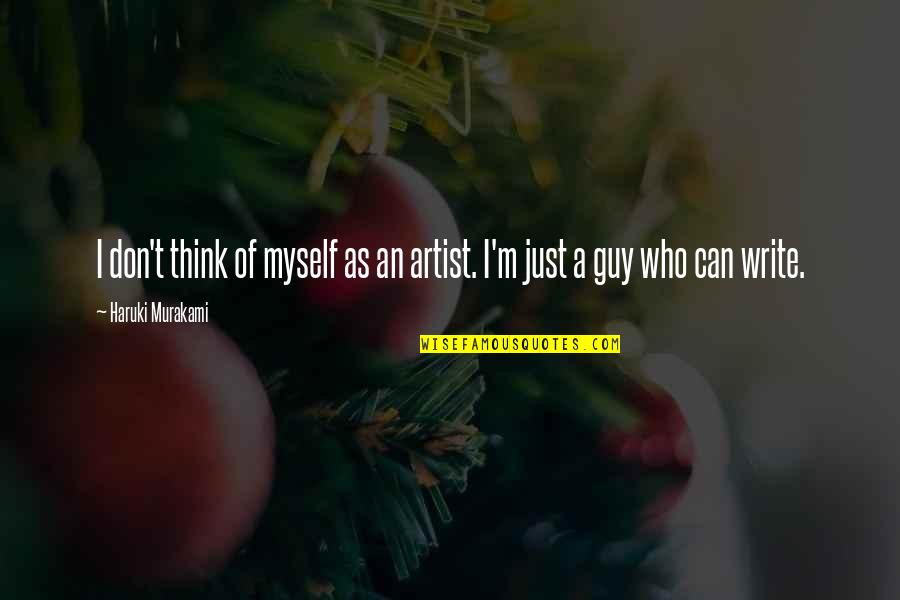 Udesignit Quotes By Haruki Murakami: I don't think of myself as an artist.