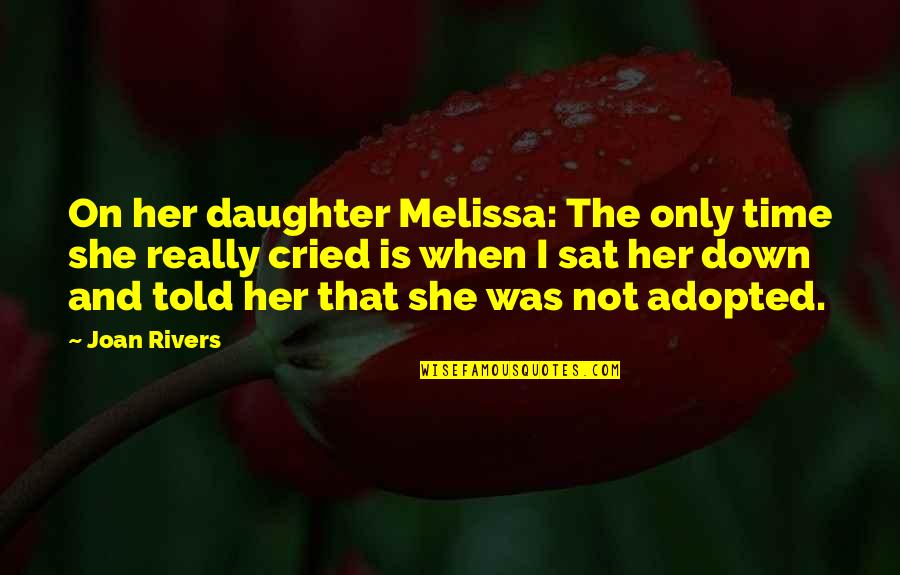 Udesno Ili Quotes By Joan Rivers: On her daughter Melissa: The only time she Udesno Ili Quotes By Joan Rivers: On her daughter Melissa: The only time she