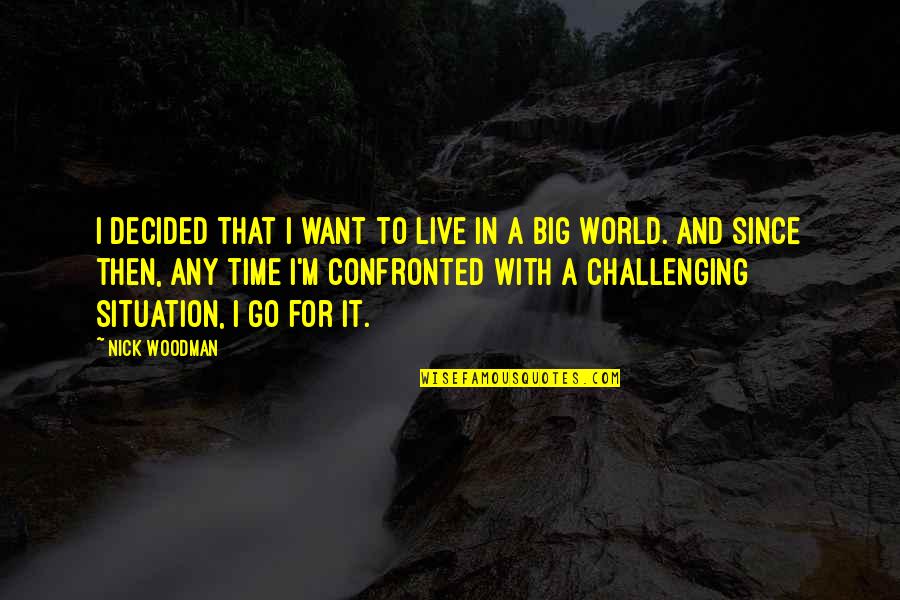Udesuall Quotes By Nick Woodman: I decided that I want to live in